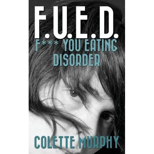 F.U.E.D. or F*** You Eating Disorder