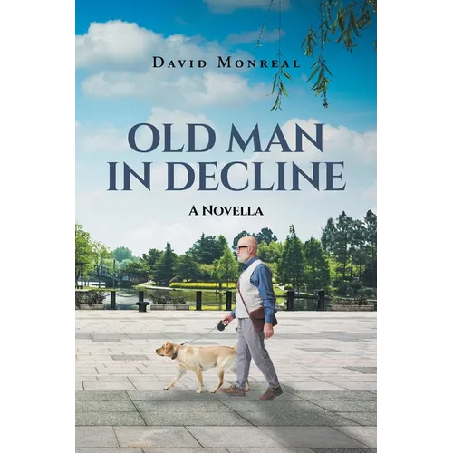 Old Man in Decline: A Novella
