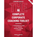 The Complete Corporate Coaching Toolkit: The Quintessential Guide for 21st Century Business Coaches and Leaders