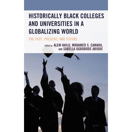 Historically Black Colleges and Universities in a Globalizing World: The Past, Present, and Future