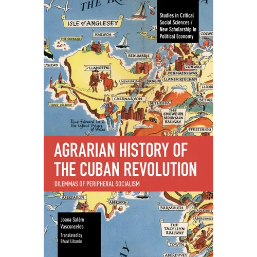 Agrarian History of the Cuban Revolution: Dilemmas of Peripheral Socialism