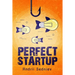 Perfect Startup: A Complete System for Becoming a Successful Entrepreneur