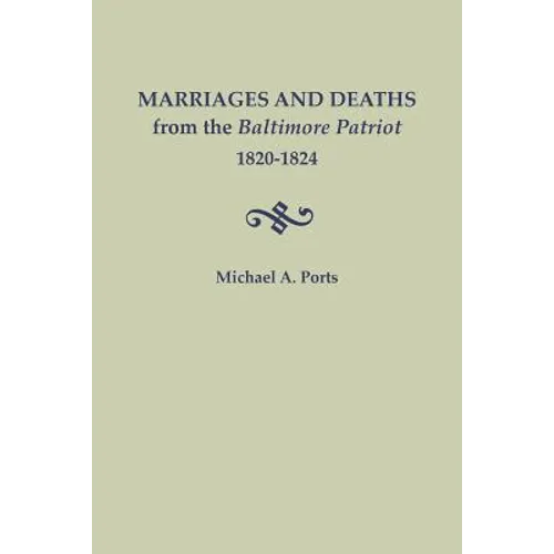 Marriages and Deaths from the Baltimore Patriot, 1820-1824