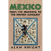 Mexico: Volume 1, from the Beginning to the Spanish Conquest