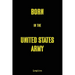 Born in the United States Army