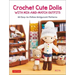 Crochet Cute Dolls with Mix-And-Match Outfits: 66 Adorable Amigurumi Patterns