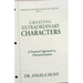 Creating Extraordinary Characters: A Practical Approach to Characterization
