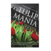 Tulip Mania: The History and Legacy of the World's First Speculative Bubble during the Dutch Golden Age