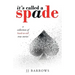 It's Called a Spade: A Collection of Hard-To-Tell True Stories