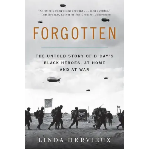 Forgotten: The Untold Story of D-Day's Black Heroes, at Home and at War