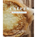 Crepes: 50 Savory and Sweet Recipes: 50 Savory and Sweet Recipes
