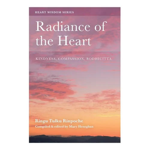 Radiance of the Heart: Kindness, Compassion, Bodhicitta
