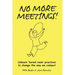No More Meetings!