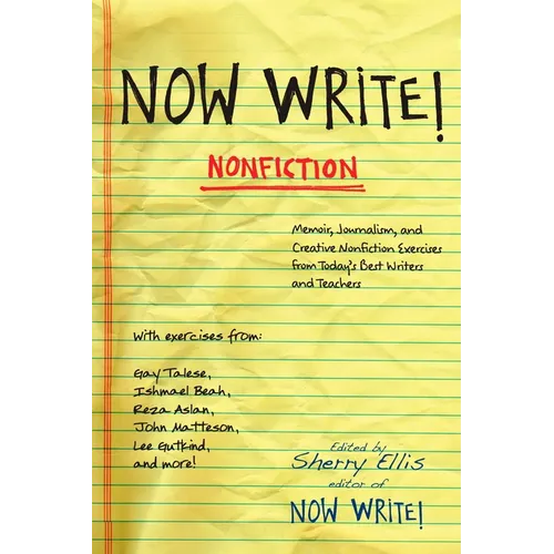 Now Write! Nonfiction: Memoir, Journalism and Creative Nonfiction Exercises from Today's Best Writers