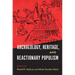 Archaeology, Heritage, and Reactionary Populism