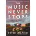 The Music Never Stops: What Putting on 10,000 Shows Has Taught Me about Life, Liberty, and the Pursuit of Magic