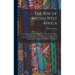 The Rise of British West Africa: Comprising the Early History of the Colony of Sierra Leone, the Gambia, Lagos, Gold Coast, Etc., Etc. With a Brief Ac