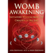 Womb Awakening: Initiatory Wisdom from the Creatrix of All Life