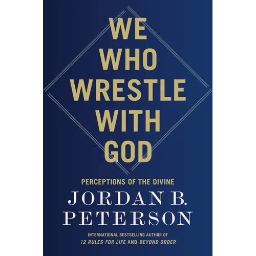 We Who Wrestle with God: Perceptions of the Divine