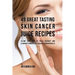 49 Great Tasting Skin Cancer Juice Recipes: Allow Your Skin to Fully Recover and Eliminate Cancer Cells Quickly and Naturally