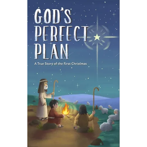 God's Perfect Plan: A True Story of the First Christmas