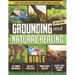Grounding and Natural Healing Bible: Reconnect with Nature to Relieve Pain, Reduce Stress, and Restore Your Energy