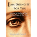 I'm Doing It For You: Journey to Realizing that He Was There All the Time