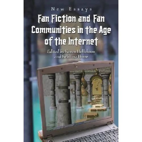 Fan Fiction and Fan Communities in the Age of the Internet: New Essays