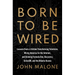 Born to Be Wired: Lessons from a Lifetime Transforming Television, Wiring America for the Internet, and Growing Formula One, Discovery, Sirius XM, and