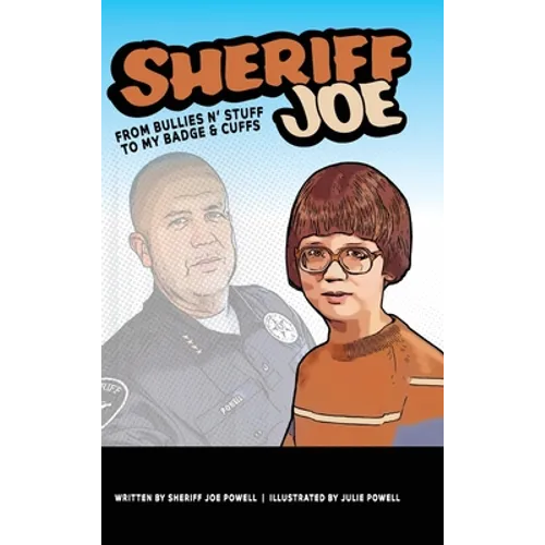 Sheriff Joe: From Bullies N' Stuff to My Badge & Cuffs