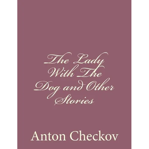The Lady With The Dog and Other Stories