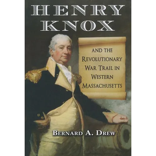 Henry Knox and the Revolutionary War Trail in Western Massachusetts