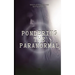 Pondering the Paranormal: A Starter's Guide to Understanding the Unknown