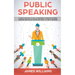 Public Speaking: 10 Simple Methods to Build Confidence, Overcome Shyness, Increase Persuasion and Become Great at Public Speaking
