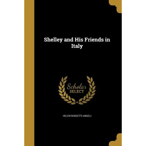 Shelley and His Friends in Italy
