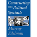 Constructing the Political Spectacle