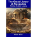 The Great Library of Alexandria: Tracing its Lost Legacy