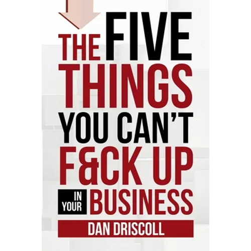 The Five Things You Can't F&ck Up In Your Business