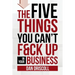 The Five Things You Can't F&ck Up In Your Business