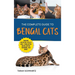 The Complete Guide to Bengal Cats: Training, Nutrition, Health Care, Mental Stimulation, Socialization, Grooming, and Loving Your New Bengal Cat