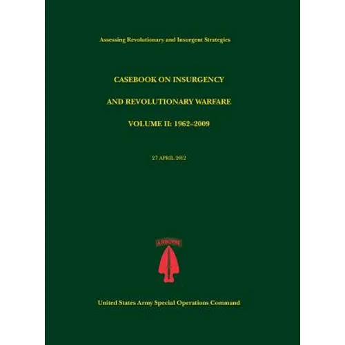 Casebook on Insurgency and Revolutionary Warfare, Volume II: 1962-2009 (Assessing Revolutionary and Insurgent Strategies Series)
