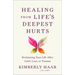Healing from Life's Deepest Hurts: Reclaiming Your Life After Grief, Loss, or Trauma