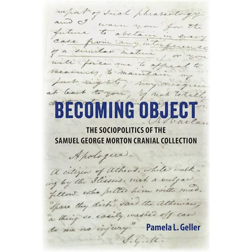 Becoming Object: The Sociopolitics of the Samuel George Morton Cranial Collection