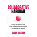 Collaborative Hardball: Using the Power of a New Negotiation as Women to Change the World