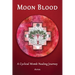 Moon Blood: A Cyclical Womb Healing Journey