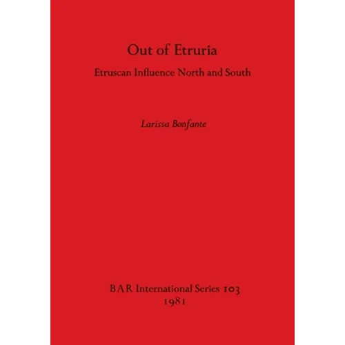 Out of Etruria: Etruscan Influence North and South