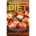 Mediterranean Diet: Tasty And Satisfying Healthy Recipes For Beginners Easy To Prepare, Weight Loss, A 28-Day Food Plan, Low-Calorie Meals