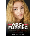 The ABCs of Flipping: Your Guide to Buying, Rehabbing, and Selling Houses