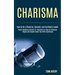 Charisma: Public Speaking Secrets for Introverts on How to Influence People and Handle Small Talk With Confidence (How to Be a Powerful, Dynamic and C