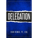 Delegation: A Comprehensive Business Management & Leadership Guide of How to Delegate & Outsource to Create Your Team That Actuall